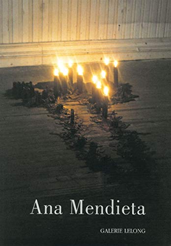 Ana Mendieta / Repères 149: Blood And Fire